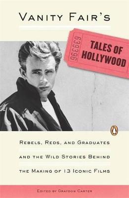 Vanity Fair's Tales of Hollywood: Rebels, Reds, and Graduates and the Wild Stories Behind the Making of 13 Iconic Films - cover