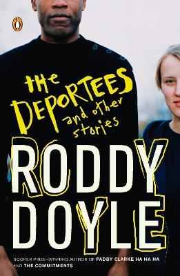 The Deportees: and Other Stories - Roddy Doyle - cover