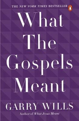What the Gospels Meant - Garry Wills - cover