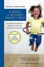 Raising a Sensory Smart Child: The Definitive Handbook for Helping Your Child with Sensory Processing Issues, Revised and Updated Edition