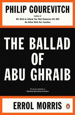 The Ballad of Abu Ghraib - Philip Gourevitch,Errol Morris - cover