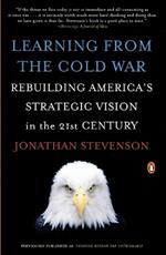Learning from the Cold War: Rebuilding America's Strategic Vision in the 21st Century