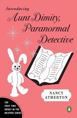 Introducing Aunt Dimity, Paranormal Detective: The First Two Books in the Beloved Series - Nancy Atherton - cover