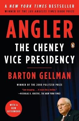 Angler: The Cheney Vice Presidency - Barton Gellman - cover