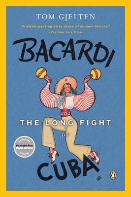 Bacardi And The Long Fight For Cuba - Tom Gjelten - cover