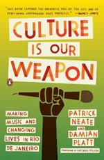 Culture Is Our Weapon: Making Music and Changing Lives in Rio de Janeiro