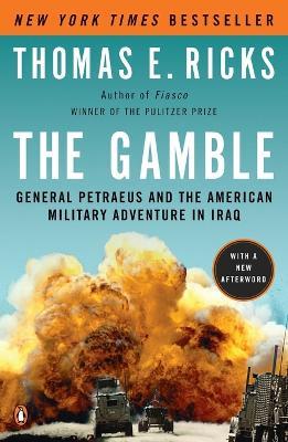 The Gamble: General Petraeus and the American Military Adventure in Iraq - Thomas E. Ricks - cover