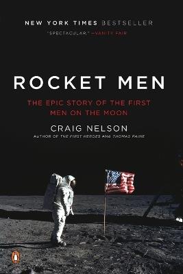 Rocket Men: The Epic Story of the First Men on the Moon - Craig Nelson - cover