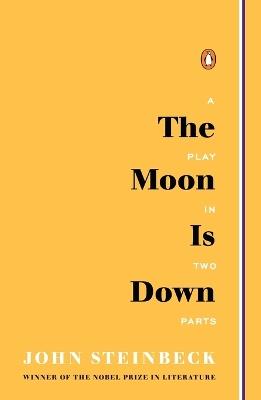 The Moon Is Down: A Play in Two Parts - John Steinbeck - cover