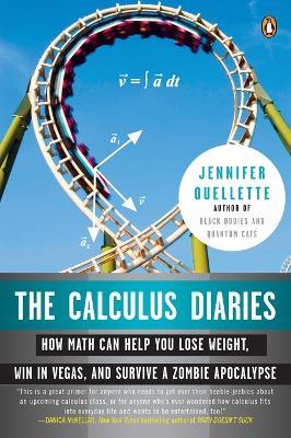 The Calculus Diaries: How Math Can Help You Lose Weight, Win in Vegas, and Survive a Zombie Apocalypse - Jennifer Ouellette - cover