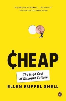 Cheap: The High Cost of Discount Culture - Ellen Ruppel Shell - cover