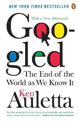 Googled: The End of the World As We Know It - Ken Auletta - cover