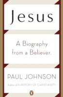 Jesus: A Biography from a Believer - Paul Johnson - cover