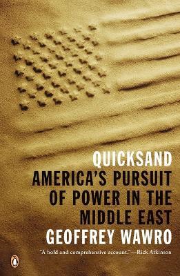 Quicksand: America's Pursuit of Power in the Middle East - Geoffrey Wawro - cover