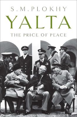 Yalta: The Price of Peace - S. M. Plokhy - cover