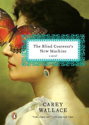 The Blind Contessa's New Machine: A Novel - Carey Wallace - cover
