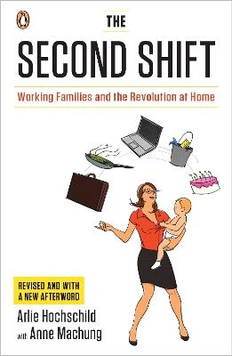 The Second Shift: Working Families and the Revolution at Home - Arlie Hochschild,Anne Machung - cover