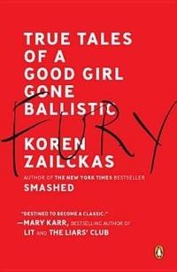Fury: True Tales of a Good Girl Gone Ballistic - Koren Zailckas - cover