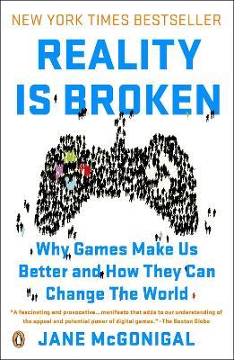 Reality Is Broken: Why Games Make Us Better and How They Can Change the World - Jane McGonigal - cover