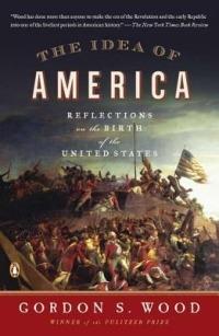 The Idea of America: Reflections on the Birth of the United States - Gordon S. Wood - cover