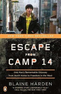 Escape from Camp 14: One Man's Remarkable Odyssey from North Korea to Freedom in the West - Blaine Harden - cover