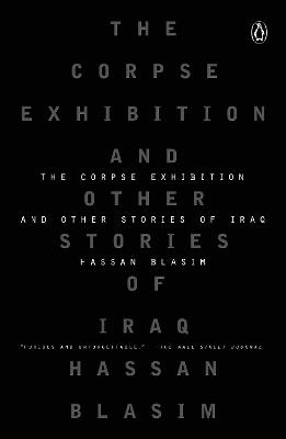 The Corpse Exhibition: And Other Stories of Iraq - Hassan Blasim - cover