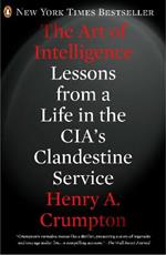 The Art of Intelligence: Lessons from a Life in the CIA's Clandestine Service