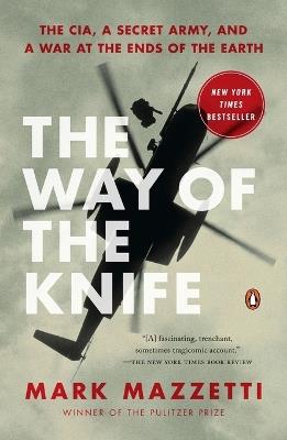 The Way of the Knife: The CIA, a Secret Army, and a War at the Ends of the Earth - Mark Mazzetti - cover