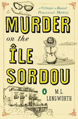 Murder On The Ile Sordou: A Verlaque and Bonnet Mystery - M.L. Longworth - cover