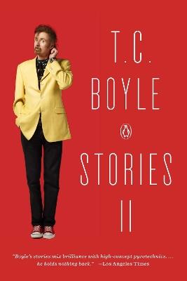 T.C. Boyle Stories II: The Collected Stories of T. Coraghessan Boyle, Volume II - T.C. Boyle - cover