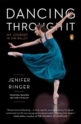 Dancing Through it: My Journey in the Ballet - Jenifer Ringer - cover