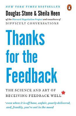 Thanks for the Feedback: The Science and Art of Receiving Feedback Well - Douglas Stone,Sheila Heen - cover