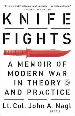 Knife Fights: A Memoir of Modern War in Theory and Practice - John Nagl - cover