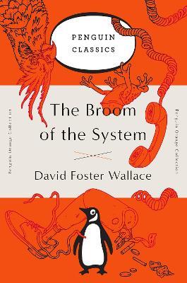 The Broom of the System: A Novel (Penguin Orange Collection) - David Foster Wallace - cover