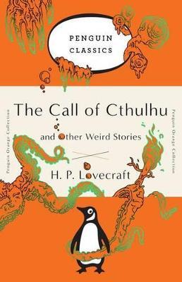 The Call of Cthulhu and Other Weird Stories: (Penguin Orange Collection) - H. P. Lovecraft - cover