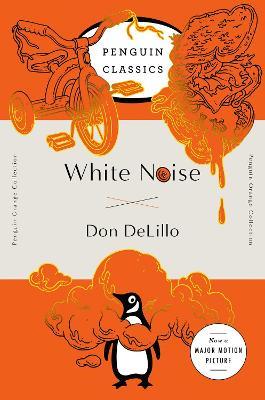 White Noise: (Penguin Orange Collection) - Don DeLillo - cover