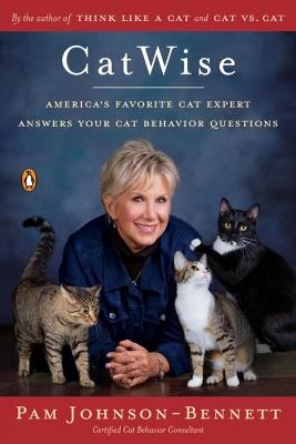 Catwise: America's Favorite Cat Expert Answers Your Cat Behavior Questions - Pam Johnson-Bennett - cover