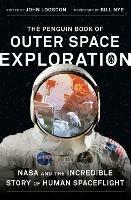 The Penguin Book of Outer Space Exploration: NASA and the Incredible Story of Human Spaceflight