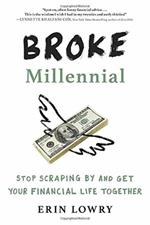 Broke Millennial: Stop Scraping By and Get Your Financial Life Together