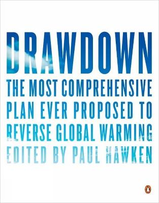 Drawdown: The Most Comprehensive Plan Ever Proposed to Roll Back Global Warming - Paul Hawken - cover