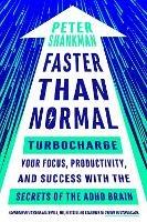 Faster Than Normal: Turbocharge Your Focus, Productivity, and Success with the Secrets of the ADHD Brain
