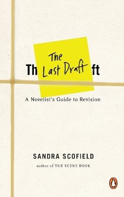 The Last Draft: A Novelist's Guide to Revision - Sandra Scofield - cover