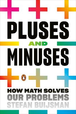 Pluses and Minuses: How Math Solves Our Problems - Stefan Buijsman - cover