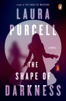 The Shape of Darkness: A Novel - Laura Purcell - cover