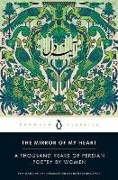 The Mirror of My Heart: A Thousand Years of Persian Poetry by Women - cover