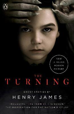 The Turning (Movie Tie-In): The Turn of the Screw and Other Ghost Stories - Henry James - cover