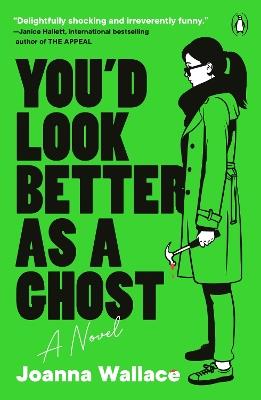 You'd Look Better as a Ghost: A Novel - Joanna Wallace - cover