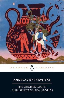 The Archeologist and Selected Sea Stories - Andreas Karkavitsas - cover