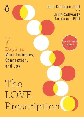 The Love Prescription: Seven Days to More Intimacy, Connection, and Joy - John Gottman,Julie Schwartz Gottman - cover