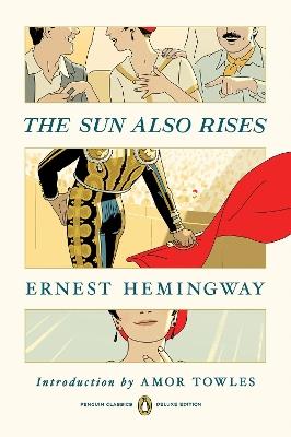 The Sun Also Rises: Penguin Classics Deluxe Edition - Ernest Hemingway - cover